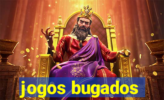 jogos bugados